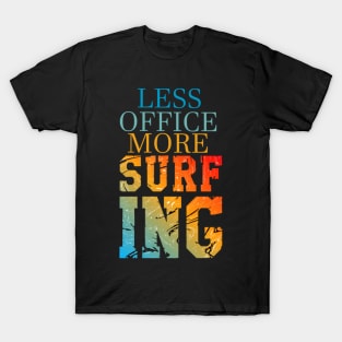 Less Office More Surfing T-Shirt